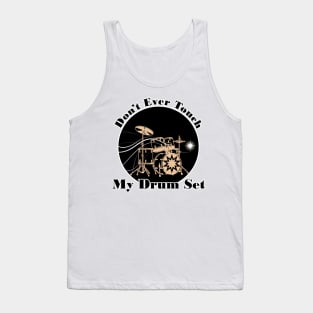 don't ever touch my drum set Tank Top